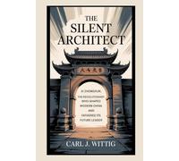 The Silent Architect: Xi Zhongxun, the Revolutionary Who Shaped Modern China and Fathered Its Future Leader