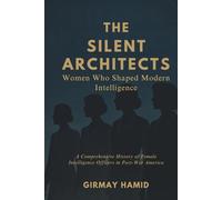 The Silent Architects: Women Who Shaped Modern Intelligence, A Comprehensive History of Female Intelligence Officers in Post-War America