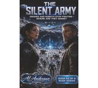 The Silent Army (Book 2): Drones and Robots Stop Fighting - Where Are They Going?