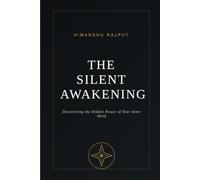 The Silent Awakening: Discovering the Hidden Power of Your Inner Mind