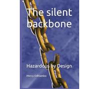 The silent backbone: Hazardous by Design