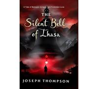 The Silent Bell of Lhasa: A Tale of Betrayal, Intrigue, and Forbidden Love