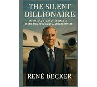 THE SILENT BILLIONAIRE: The Untold Story Of Germany’s Retail King Who Built A Global Empire