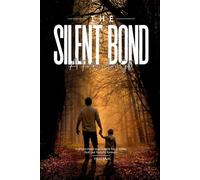 The Silent Bond: A Father’s Last Gift: A Heart-Touching Story of Love, Regret, and the Unspoken Words Between a Father and Son