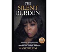 The Silent Burden: Provided for, but never cared for: A Black Woman's Truth about Emotional Labor, Narcissism, and Survival