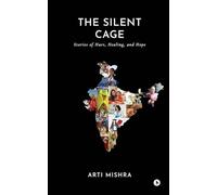 The Silent Cage: Stories of Hurt, Healing, and Hope