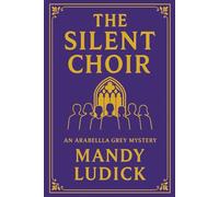 The Silent Choir: An Arabella Grey Mystery