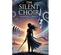 The Silent Choir Finding Voice in a World of Quiet - Manpreet Bhatti - Amazon Digital Services LLC KDP - Livre en Anglais Manpreet BhattiManpreet Bhatti (Auteur)