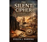 The Silent Cipher: Unveiling Agent 355 and America's Forgotten Spy