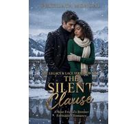 The Silent Clause: A Best Friend’s Brother Forbidden Romance (The Legacy & Lace Series Book 2)