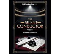 The Silent Conductor ( Part-1): A Gripping Mystery Thriller Novel