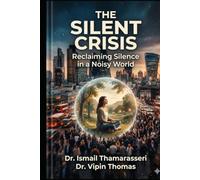 THE SILENT CRISIS: Reclaiming Silence in a Noisy World