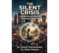 THE SILENT CRISIS: Reclaiming Silence in a Noisy World