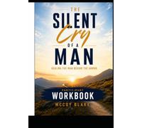 The Silent Cry of a Man: Healing the Man Behind the Armor