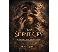 The Silent Cry: Where Silence Breaks and Truth Awakens