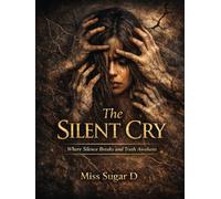 The Silent Cry: Where Silence Breaks and Truth Awakens