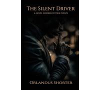 The Silent Driver: A Novel Inspired By True Stories
