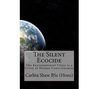 The Silent Ecocide: -the Environmental Crisis is a Crisis of Human Consciousness
