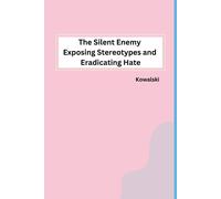 The Silent Enemy Exposing Stereotypes And Eradicating Hate