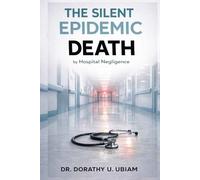 THE SILENT EPIDEMIC Death: by Hospital Negligence