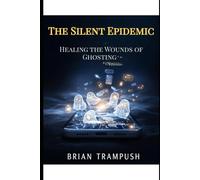 The Silent Epidemic: Healing the Wounds of Ghosting
