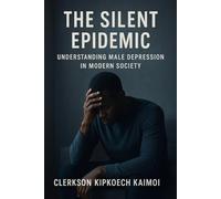The Silent Epidemic: Understanding Male Depression in Modern Society.