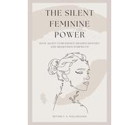 The Silent Feminine Power: How Quiet Confidence Shapes Destiny and Redefines Strength