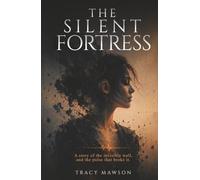 The Silent Fortress: A Story of the Invisible Wall, and the Pulse That Broke It