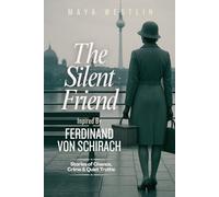 The Silent Friend Inpired by Ferdinand von Schirach: Stories of Chance, Crime & Quiet Truths