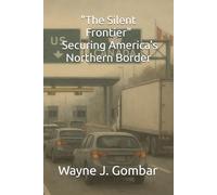 "The Silent Frontier: Securing America’s Northern Border"