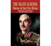 The Silent General - Horne Of The First Army
