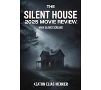 The Silent House 2025 Movie Review: When Silence Screams