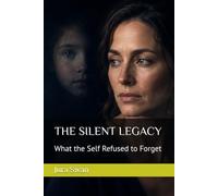 THE SILENT LEGACY: What the Self Refused to Forget