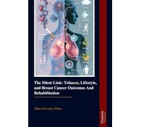 The Silent Link: Tobacco, Lifestyle, and Breast Cancer Outcomes And Rehabilitation