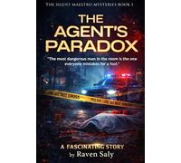 The Silent Maestro Mysteries: The Agent’s Paradox - An FBI Thriller About Genius Crimes, Dangerous Secrets, and the Man Everyone Underestimates