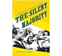 The Silent Majority, Politics and Society in Twentieth-Century America Matthew D. Lassiter (Auteur)