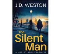 The Silent Man A British Detective Crime Thriller - J.D. Weston - Weston Media Press - Livre en Anglais J.D. WestonJ.D. Weston (Auteur)