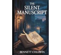 The Silent Manuscript: A Tale of Mystery, Shadows, and the Unwritten Truth