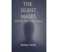 THE SILENT MASKS: Still Too True To Be Human