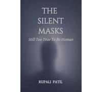 THE SILENT MASKS: Still Too True To Be Human
