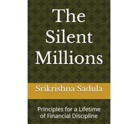 The Silent Millions: Principles for a Lifetime of Financial Discipline
