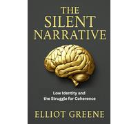 The Silent Narrative: Low Identity and the Struggle for Coherence: The Silent Narrative: Low Identity and the Struggle for Coherence