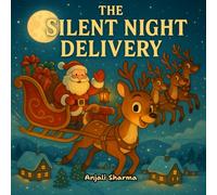 The Silent Night Delivery: A Heartwarming Christmas Tale About Courage, Belief, and the Magic of Giving