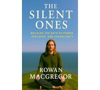 The Silent Ones: Walking the Path of Power, Presence, and Sovereignty