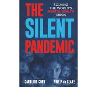 THE SILENT PANDEMIC: Solving The World's Mental Health Crisis