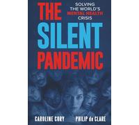 THE SILENT PANDEMIC: Solving The World's Mental Health Crisis