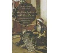 The Silent Qur'An And The Speaking Qur'An: Scriptural Sources Of Islam Between History And Fervor (Hardcover) Mohammad Ali Amir - Moezzi, (Auteur)