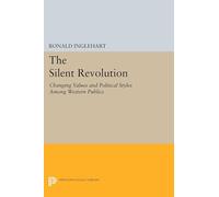 The Silent Revolution: Changing Values and Political Styles Among Western Publics (Princeton Legacy Library)