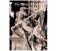 The Silent Rhetoric Of The Body: A History Of Monumental Sculpture And Commemorative Art In England, 1720-1770