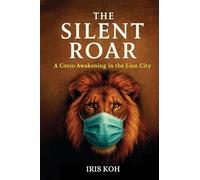 The Silent Roar: A Covid Awakening In The Lion City